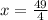 x = \frac{49}{4}