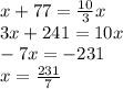 x + 77 = \frac{10}{3} x \\ 3x + 241 = 10x \\ - 7x = - 231 \\ x = \frac{231}{7}