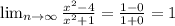 \lim_{n \to \infty} \frac{x^2-4}{x^2+1}= \frac{1-0}{1+0}=1