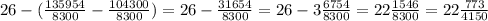 26-( \frac{135954}{8300} - \frac{104300}{8300} )=26- \frac{31654}{8300} =26- 3\frac{6754}{8300}=22 \frac{1546}{8300}= 22 \frac{773}{4150}