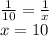 \frac{1}{10} = \frac{1}{x} \\ x = 10