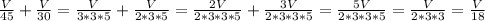 \frac{V}{45}+\frac{V}{30} =\frac{V}{3*3*5}+\frac{V}{2*3*5} =\frac{2V}{2*3*3*5}+\frac{3V}{2*3*3*5} =\frac{5V}{2*3*3*5} =\frac{V}{2*3*3} =\frac{V}{18}