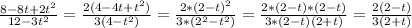 \frac{8-8t+2t^2}{12-3t^2} = \frac{2(4-4t+t^2)}{3(4-t^2)} = \frac{2*(2-t)^2}{3*(2^2-t^2)} = \frac{2*(2-t)*(2-t)}{3*(2-t)(2+t)} = \frac{2(2-t)}{3(2+t)}