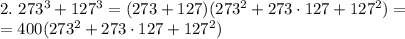 2. \ 273^3+127^3=(273+127)(273^2+273 \cdot 127 + 127^2) = \\ = 400(273^2+273 \cdot 127 + 127^2)