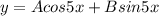 y = Acos5x + Bsin5x