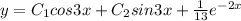 y = C_1 cos3x + C_2 sin3x +\frac{1}{13} e^{-2x}