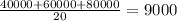 \frac{40000+60000+80000}{20} = 9000