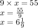 9 \times x = 55 \\ x = \frac{55}{9} \\ x = 6 \frac{1}{9}