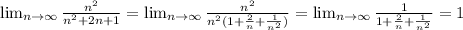 \lim_{n \to \infty} \frac{n^2}{n^2+2n+1} = \lim_{n \to \infty} \frac{n^2}{n^2(1+ \frac{2}{n} + \frac{1}{n^2} )} = \lim_{n \to \infty} \frac{1}{1+ \frac{2}{n} + \frac{1}{n^2}} =1