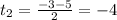 t_2= \frac{-3-5}{2} =-4