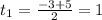 t_1= \frac{-3+5}{2} =1