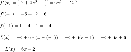 f'(x)=[x^6+4x^3-1]'=6x^5+12x^2\\\\ f'(-1)=-6+12=6\\\\ f(-1)=1-4-1=-4\\\\ L(x)=-4+6*(x-(-1))=-4+6(x+1) =-4+6x+6=\\\\=L(x)=6x+2