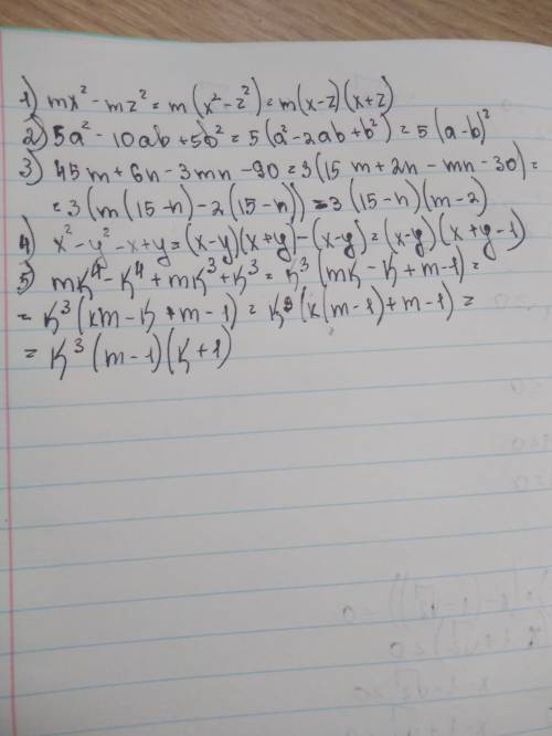 1) mx^2-mz^2 2) 5a^2-10ab+5b^2 3) 45m+6n-3mn-90 4) x^2-y^2-x+y 5) mk^4-k^4+mk^3-k^3