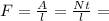 F= \frac{A}{l} = \frac{Nt}{l} =