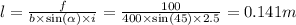 l = \frac{f}{b \times \sin( \alpha ) \times i } = \frac{100}{400 \times \sin(45) \times 2.5 } = 0.141m