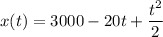 x(t)=3000-20t+\dfrac{t^2}{2}