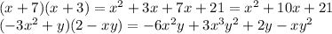 (x+7)(x+3)=x^2+3x+7x+21=x^2+10x+21 \\ (-3x^2+y)(2-xy)=-6x^2y+3x^3y^2+2y-xy^2