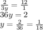 \frac{2}{3y} =\frac{12}{1}\\36y=2\\y=\frac{2}{36} =\frac{1}{18}