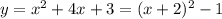 y=x^2 + 4x + 3=(x+2)^2-1