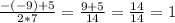 \frac{-(-9)+5}{2*7} = \frac{9+5}{14} = \frac{14}{14} = 1
