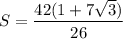 S=\dfrac{42(1+7\sqrt{3})}{26}