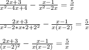 \frac{2x+ 3}{x^2 - 4x+4} - \frac{x-1}{x^2-2x} = \frac{5}{x} \\ \\ \frac{2x+ 3}{x^2 - 2*x*2 +2^2} - \frac{x-1}{x(x-2)} = \frac{5}{x} \\ \\ \frac{2x+ 3}{(x-2)^2} - \frac{x-1}{x(x-2)} = \frac{5}{x}\\ \\