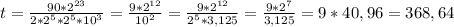t = \frac{90*2^{23} }{2*2^5*2^5*10^3} = \frac{9*2^{12} }{10^2} = \frac{9*2^{12} }{2^5 * 3,125} = \frac{9*2^{7} }{3,125} = 9 * 40,96 = 368,64