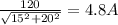 \frac{120}{ \sqrt{ 15^{2}+ 20^{2} } } =4.8A