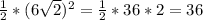 \frac{1}{2} *(6 \sqrt{2} )^2= \frac{1}{2} *36*2=36