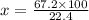 x = \frac{67.2 \times 100}{22.4}