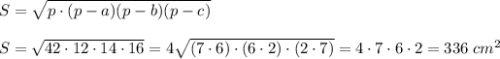 S = \sqrt{p\cdot(p-a)(p-b)(p-c)}\\\\S = \sqrt{42\cdot12\cdot14\cdot16} = 4\sqrt{(7\cdot6)\cdot(6\cdot2)\cdot(2\cdot7)} = 4\cdot 7\cdot6\cdot2 = 336 \;cm^2