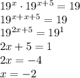 19^x \cdot 19^{x+5} = 19 \\ 19^{x+x+5} = 19 \\ 19^{2x+5} = 19^1 \\ 2x+5=1 \\ 2x=-4 \\ x=-2