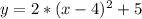 y=2*(x-4)^{2}+5 \\ &#10;