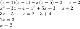 (x+4)(x-1)-x(x-5)+3=x+2 \\ x^2+3x-4-x^2+5x+3=x+2 \\ 3x+5x-x=2-3+4 \\ 7x = 3 \\ x = \frac{3}{7}