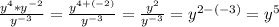 \frac{y^{4}*y^{-2}}{y^{-3}}= \frac{y^{4+(-2)}}{y^{-3}}= \frac{y^{2}}{y^{-3}} = y^{2-(-3)}= y^{5}