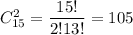 C^2_{15}= \dfrac{15!}{2!13!} =105
