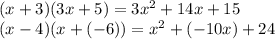 (x+3)(3x+5)=3x^2+14x+15 \\ (x-4)(x+(-6))=x^2+(-10x)+24