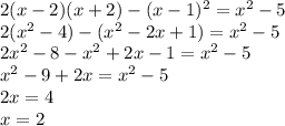 2(x-2)(x+2)-(x-1)^2=x^2-5\\2(x^2-4)-(x^2-2x+1)=x^2-5\\2x^2-8-x^2+2x-1=x^2-5\\x^2-9+2x=x^2-5\\2x=4\\x=2