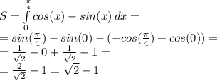 S = \int\limits^\frac{\pi}{4}_0 {cos(x)-sin(x)} \, dx =\\&#10; = sin(\frac{\pi}{4}) - sin(0) - (-cos(\frac{\pi}{4}) + cos(0))=\\&#10;= \frac{1}{\sqrt{2}} - 0 + \frac{1}{\sqrt{2}} - 1 = \\&#10;= \frac{2}{\sqrt{2}} - 1 = \sqrt{2} - 1