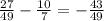 \frac{27}{49} - \frac{10}{7} = - \frac{43}{49}