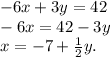 -6x+3y=42 \\ -6x=42-3y \\ x=-7 +\frac{1}{2}y.