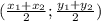 ( \frac{ x_{1} + x_{2} }{2} ; \frac{y_{1} + y_{2} }{2} )