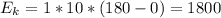 E_{k}=1*10*(180-0)=1800