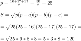 p = \frac{16+17+17}{2} = \frac{50}{2} =25 \\ \\ S = \sqrt{p(p-a)(p-b)(p-c)} = \\ \\ = \sqrt{25(25-16)(25-17)(25-17)} = \\ \\ =\sqrt{25*9*8*8} =5*3*8=120