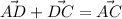 \displaystyle \vec{AD} + \vec{DC}= \vec{AC}