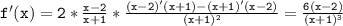 \mathtt{f'(x)=2*\frac{x-2}{x+1}*\frac{(x-2)'(x+1)-(x+1)'(x-2)}{(x+1)^2}=\frac{6(x-2)}{(x+1)^3}}