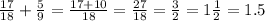 \frac{17}{18} + \frac{5}{9} = \frac{17+10}{18} = \frac{27}{18} = \frac{3}{2} =1 \frac{1}{2} =1.5