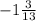 - 1 \frac{3}{13}