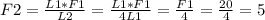 F2 = \frac{L1 * F1}{L2} = \frac{L1 * F1}{4L1} = \frac{F1}{4} = \frac{20}{4} = 5