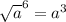 \sqrt{a} ^{6}=a^{3}